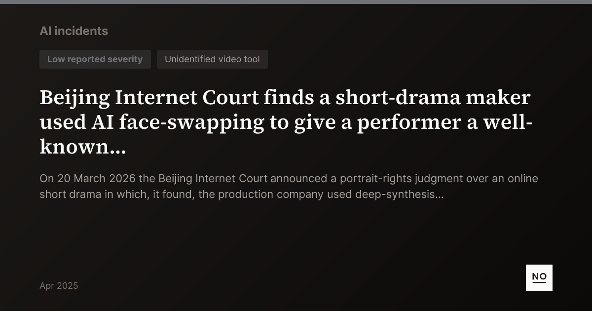 Beijing Internet Court finds a short-drama maker used AI face-swapping ...